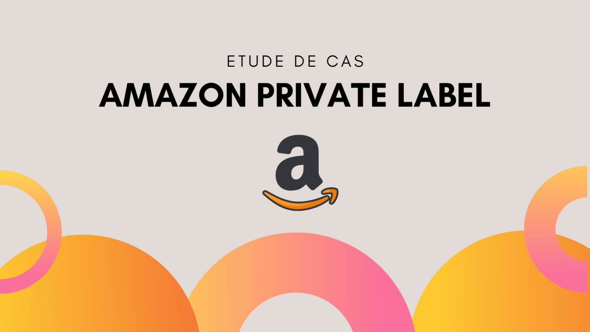 amazon private label - Etude de cas - fe lajan online